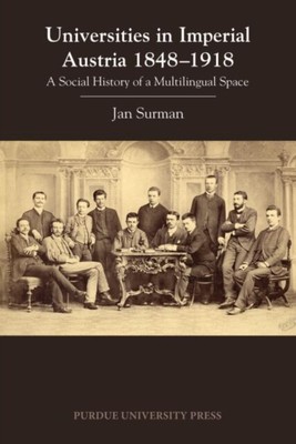 Jan Surman - Universities in Imperial Austria 1848-1918   A Social Hi - S9000z