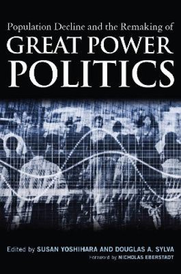 Bevölkerungsrückgang und die Neugestaltung der Großmachtpolitik von Susan Yoshihara