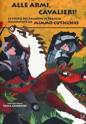 Libro Nuovo - Mimmo Cuticchio - Alle Armi, Cavalieri! Le Storie Dei Paladini Di 