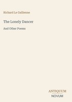 Richard Le Gallienne | The Lonely Dancer | Buch | Englisch (2026)