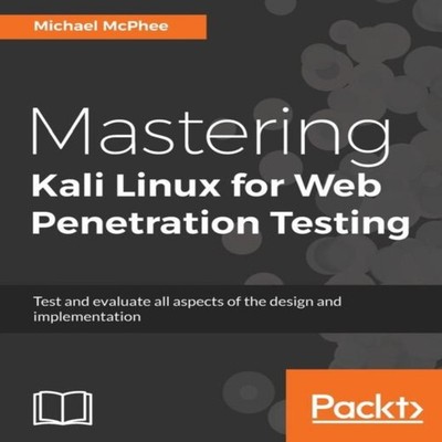 Mastering Kali Linux for Web Penetration Testing Michael McPhee P