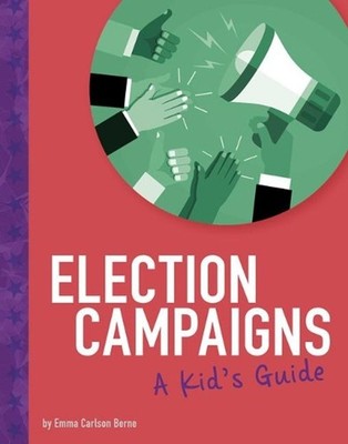 Election Campaigns: A Kid's Guide by Emma Carlson Berne (English) Paperback Book