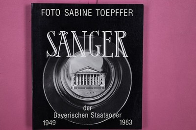 241383 Sabine Toepffer SÄNGER DER BAYERISCHEN STAATSOPER 1949-1983 Vorw. v.