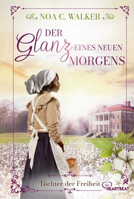 Der Glanz eines neuen Morgens - Töchter der Freiheit | Noa C. Walker | Buch