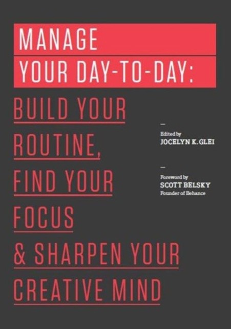 Manage Your Day-to-Day by Jocelyn K. Glei (Paperback Book)