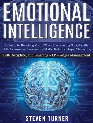 Turner - Emotional Intelligence  A Guide to Boosting Your EQ and Impro - X555z