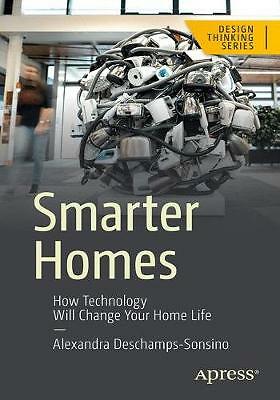 Smarter Homes: How Technology Will Change Your Home Life (Design Thinking) by 