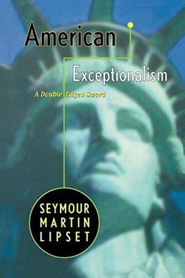American Exceptionalism: A Double-edged Sword,Seymour Martin Lip