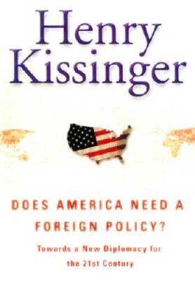 Does America Need a Foreign Policy : Toward a Diplomacy for the 21st  - GOOD