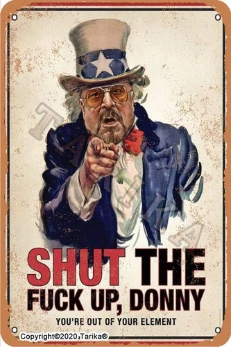 Shut The F**k Up Donny Your're Out of Your Element Tin Metal Signs Vintage Look