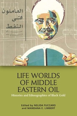 Nelida Fuccaro Life Worlds of Middle Eastern Oil (Taschenbuch)