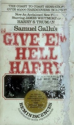 Give 'Em Hell Harry: Reminiscences Illustrated With Photographs by Samuel Gallus