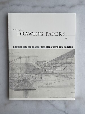Another City for Another Life : Constant's New Babylon (Drawing Papers ...