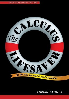 The Calculus Lifesaver: All the Tools You Need to Excel at Calculus by Adrian Ba