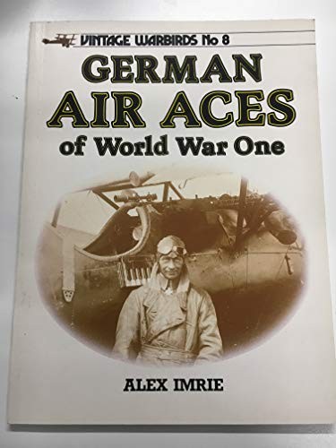 German Air Aces of World War I (Vintage Warbirds S.) By Alex Imrie