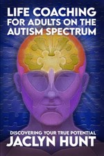 LIFE COACHING FOR ADULTS ON THE AUTISM SPECTRUM: By Hunt Jaclyn Acas & Paladino
