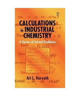 Calculations in Industrial Chemistry: A Series of Solved Problems: A Series of S