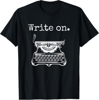 Write on. Retro Typewriter Funny Novelty Writing Writers Pun T-Shirt