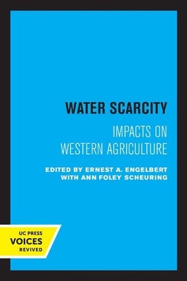 Water Scarcity: Impacts on Western Agriculture by Ernest A. Engelbert (English)