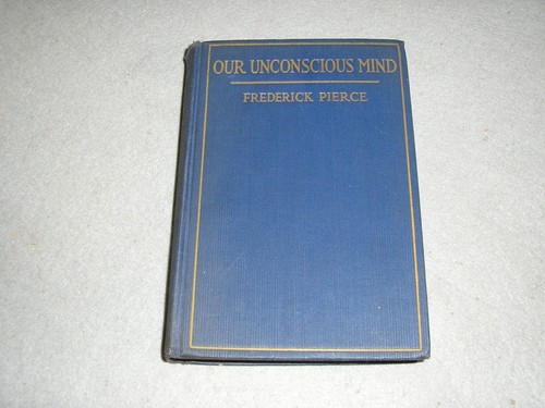 Antique Psychology Book Our Unconscious Mind Autosuggestion Libido Pierce 1923 - Foto 2 di 12