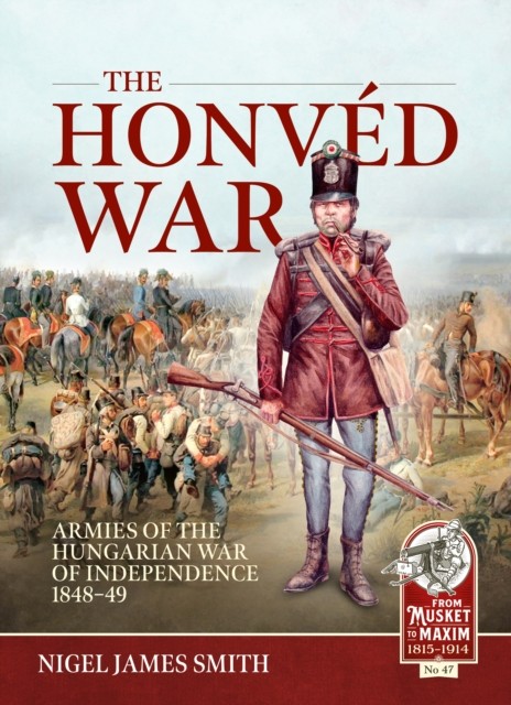 The Honvéd War: Armies of the Hungarian War of Independence 1848-49: 47 - Image 3