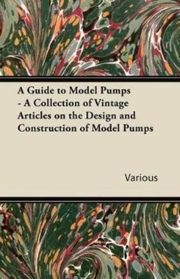 Various A Guide to Model Pumps - A Collection of Vintage Articles  (Taschenbuch)