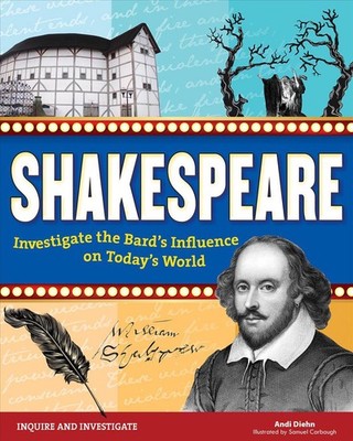 Shakespeare: Investigate the Bard's Influence on Today's World by Andi Diehn (En