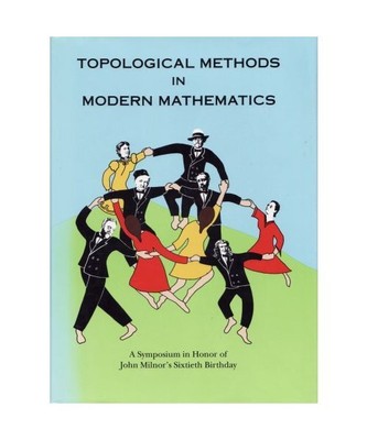 Topological Methods in Modern Mathematics: A Symposium in Honor of John Milnor's