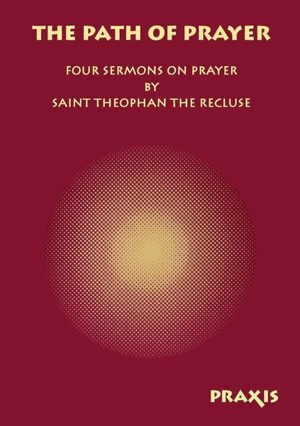 The Path Of Prayer Four Sermons On Prayer By Saint Theophan The Recluse Recluse-image