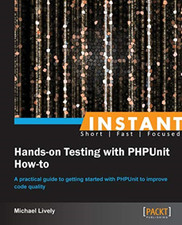 Instant Hands-On Testing with Phpunit How…