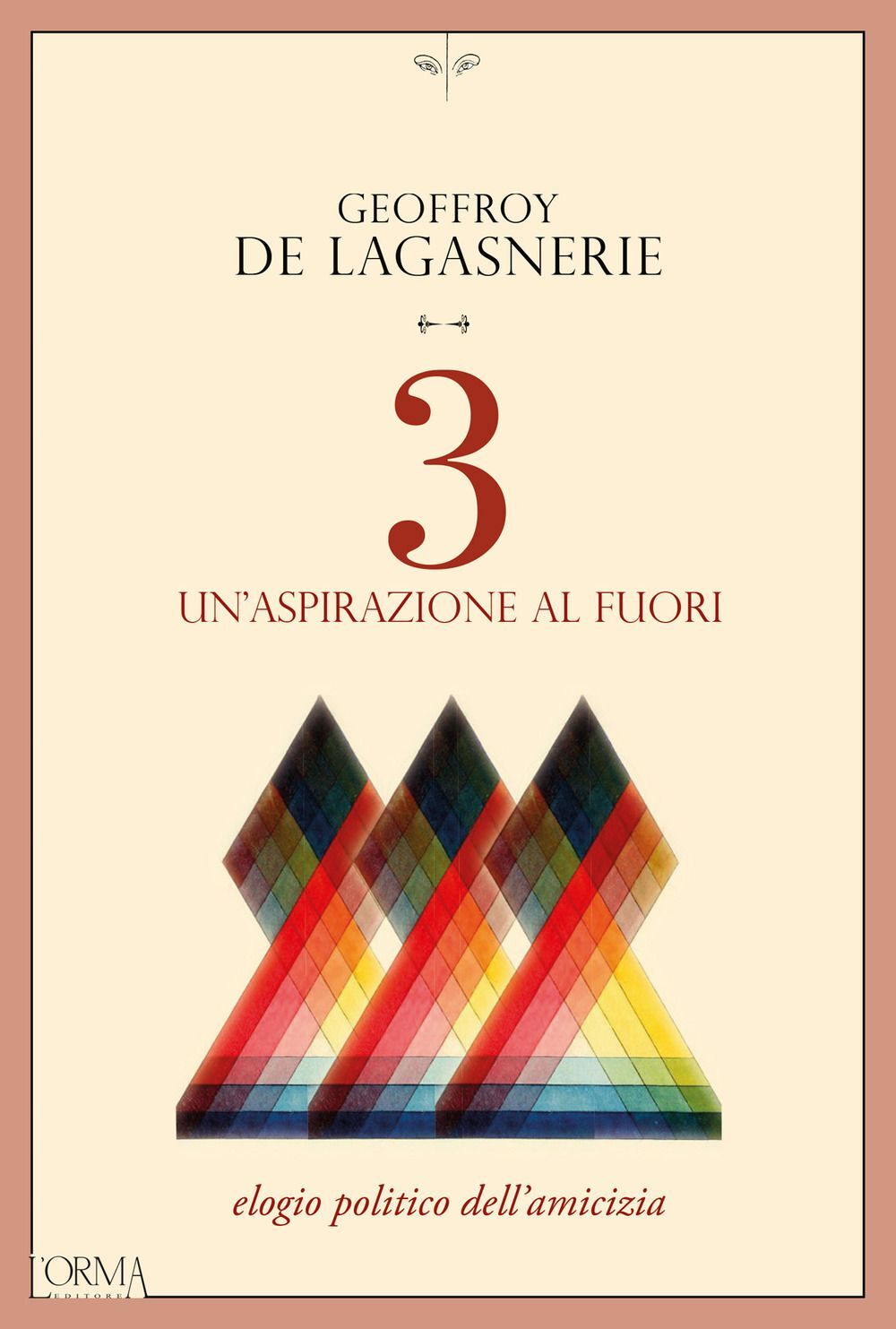 Libri Lagasnerie Geoffroy de - 3. Un'aspirazione Al Fuori. Elogio Politico Dell'