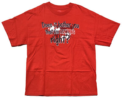 Does It Bother You That I m Always Right? T-shirt Size XL Red Cotton Excellent