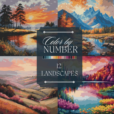 Color by Number Adult Coloring Book: Paint Landscapes, Lakes, Meadow Flowers, Mo