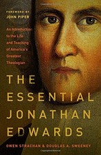THE ESSENTIAL JONATHAN EDWARDS: AN INTRODUCTION TO THE By Owen Strachan NEW