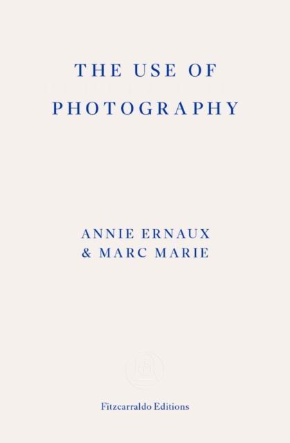 The Use of Photography by Annie Ernaux Paperback