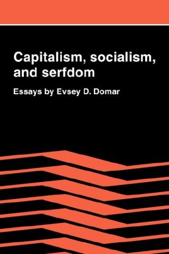 Capitalism, Socialism, and Serfdom: Essays by Evsey D. Domar.by Domar New<|