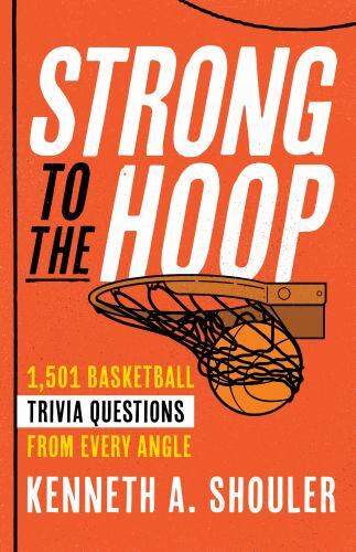 Strong to the Hoop : 1,501 Basketball Trivia Questions from Every Angle by ...