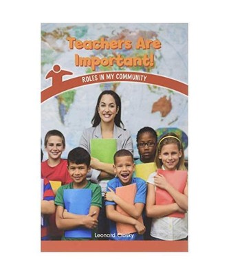 Teachers Are Important!: Roles in My Community (Civics for the Real World), Clas