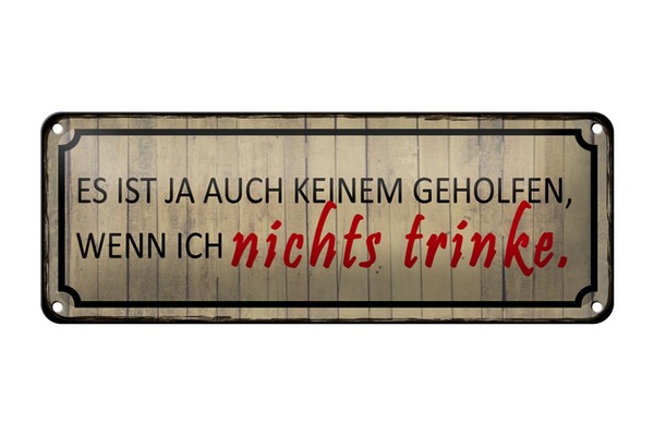 Blechschild Spruch 27X10Cm Wenn Ich Nichts Trinke Es Ist Ja Deko Schild Tin Sign-image