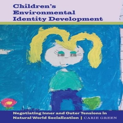 Children's Environmental Identity Development Negotiating Inner a