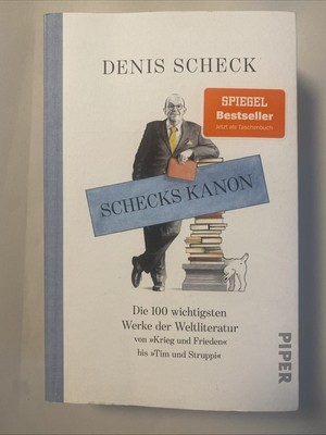 Schecks Kanon von Denis Scheck. Die 100 Wichtigsten Werke Der Weltliteratur