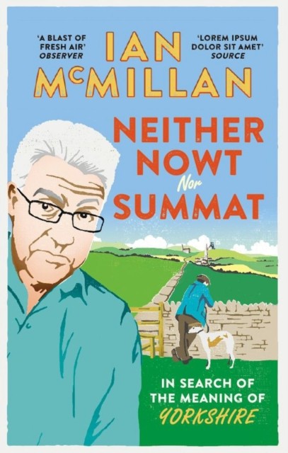 Neither Nowt Nor Summat by Ian McMillan (Paperback Book)