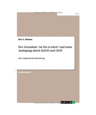 Der Grundsatz ''ne bis in idem'' und seine Auslegung durch EuGH und OGH: Eine verg