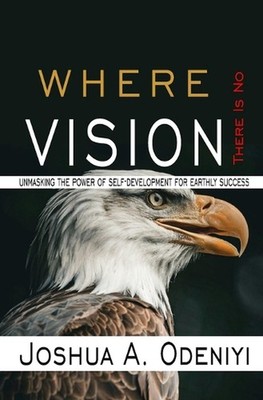 Where There is no Vision: Unmasking the Power of Self-development for Earthly Su