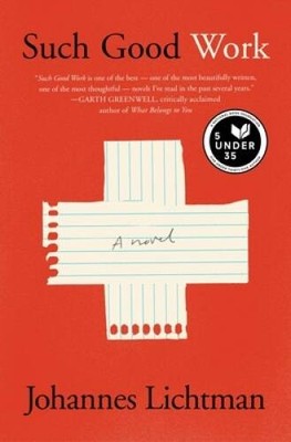Such Good Work: A Novel - Paperback By Lichtman, Johannes - GOOD