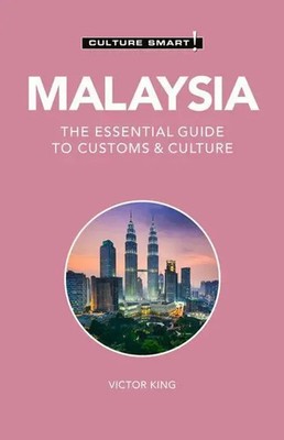 Malaysia - Culture Smart! | The Essential Guide to Customs & Culture | King