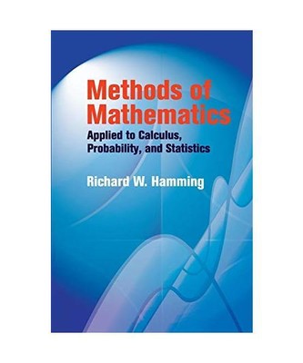 Methods of Mathematics Applied to Calculus, Probability, and Statistics, R W Ham