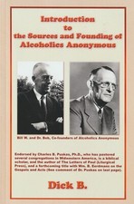 Introduction to the Sources and Founding of Alcoholics Anonymous Like New Dick B