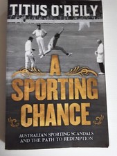 A Sporting Chance By Titus O'Reily Australian sporting Scandals Paperback sports