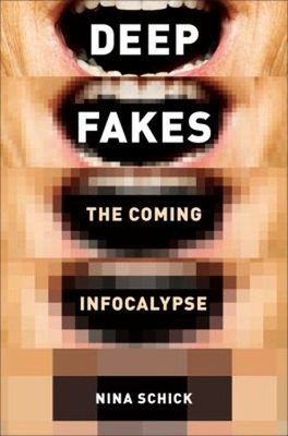 Deepfakes : The Coming Infocalypse Hardcover Nina Schick